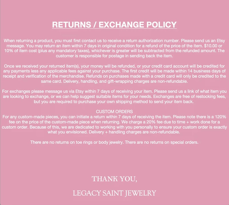May include: Pink background with white text detailing the returns and exchange policy for Legacy Saint Jewelry. The policy covers returns, exchanges, and custom orders, including timeframes and conditions. The text also includes a thank you message.