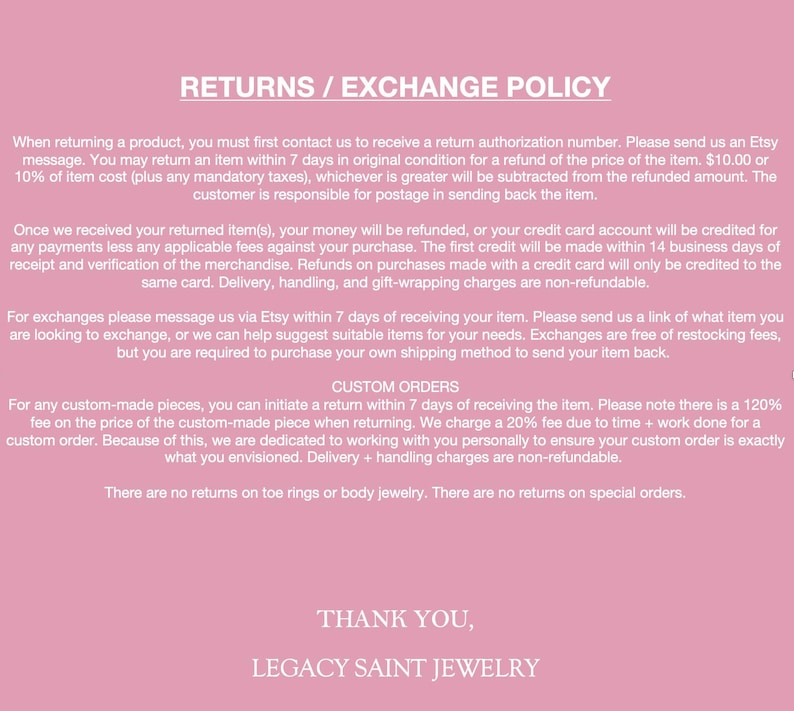 May include: Pink background with white text detailing the returns and exchange policy for Legacy Saint Jewelry. The text includes information on returns, exchanges, and custom orders. The bottom of the image says "Thank You, Legacy Saint Jewelry."