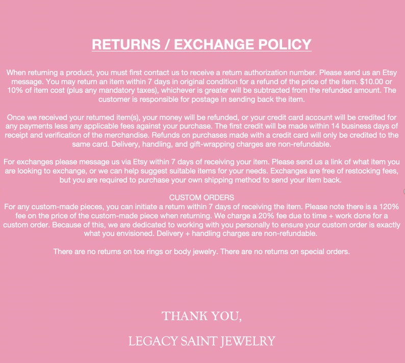 May include: Pink background with white text detailing the returns and exchange policy for Legacy Saint Jewelry. The text includes information on returns, exchanges, and custom orders, with specific details on timeframes and fees.