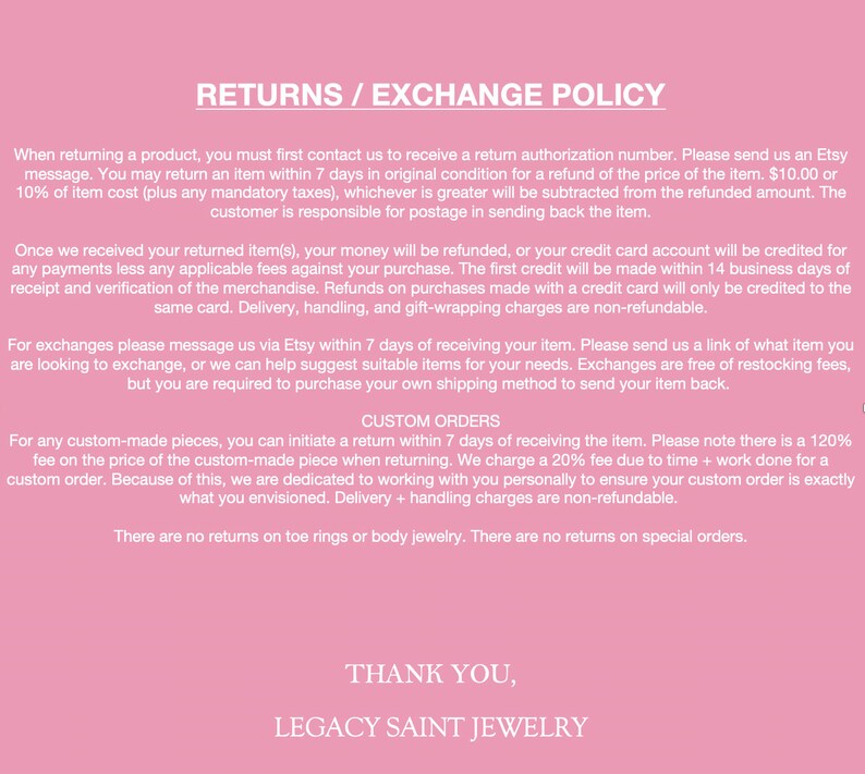 May include: Pink background with white text detailing the returns and exchange policy for Legacy Saint Jewelry. The text includes information on returns, exchanges, and custom orders, with specific details on timeframes and fees.