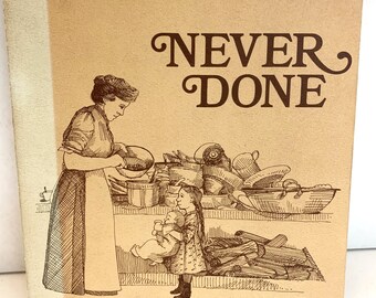 1974 Never Done - Three Centuries Women’s Work In Canada Pioneer History