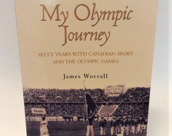 History of Canada in Olympics - 2000 - My Olympic Journey by James Worrall  - Olympics from 1914 - 1998