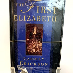 1983 The First Elizabeth by Carolly Erickson - Hardcover with Dust Jacket