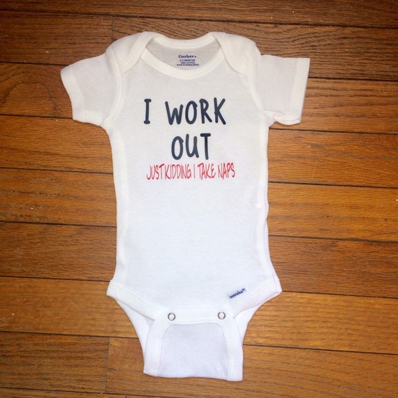 Items similar to I work out..just kidding I take naps - baby onesie on Etsy