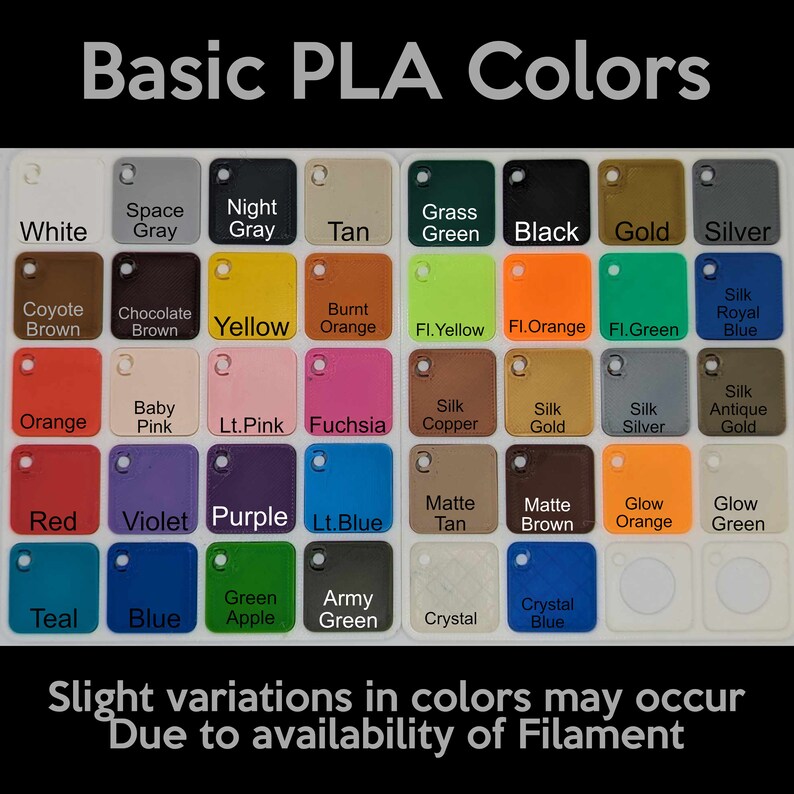 May include: A chart of basic PLA filament colors, including white, gray, tan, green, black, gold, silver, yellow, orange, pink, fuchsia, copper, red, violet, purple, blue, teal, and brown.