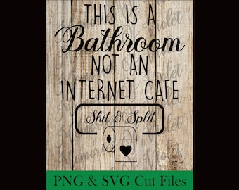 May include: A wood-grain sign with the text "This is a Bathroom Not an Internet Cafe" and a toilet paper roll with a heart on it. The text "Shit & Split" is written on a sign above the toilet paper roll.