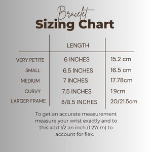 May include: A bracelet sizing chart with different wrist sizes listed in inches and centimeters. The chart includes sizes for very petite, small, medium, curvy, and larger frames.
