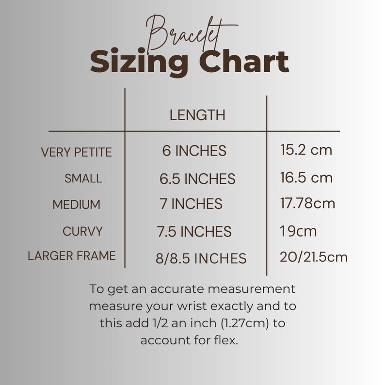 May include: A bracelet sizing chart with different wrist sizes listed in inches and centimeters. The chart includes sizes for very petite, small, medium, curvy, and larger frames.