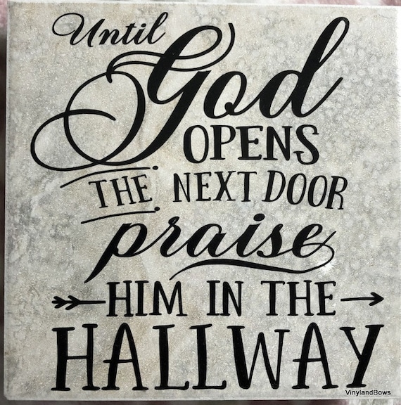Until God Opens the Next Door, Praise Him in the Hallway Religious