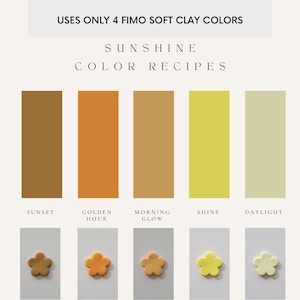 May include: Five color swatches of Fimo clay in shades of brown, orange, yellow, and beige. The colors are labeled "Sunset", "Golden Hour", "Morning Glow", "Shine", and "Daylight". Below the swatches are five small clay flowers in the same colors.