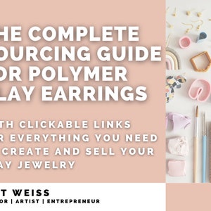 May include: A pink and white graphic with the text "The Complete Sourcing Guide for Polymer Clay Earrings" and "With Clickable Links for Everything You Need to Create and Sell Your Clay Jewelry". The graphic is next to a flat lay of polymer clay earrings, tools, and supplies for making earrings.