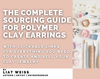 Complete Sourcing Guide for Polymer Clay Earrings | Polymer Clay E-Book | Polymer Clay Tutorial | Small Business Guide |