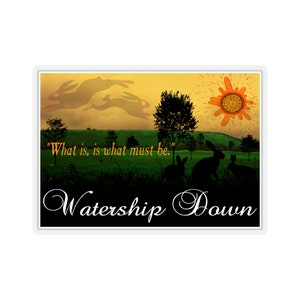 What Is, Is What Must Be Watership Down Sticker
