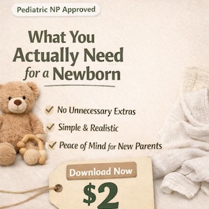 May include: An advertisement for newborn preparation. Text includes "What You Actually Need for a Newborn", "No Unnecessary Extras", "Simple & Realistic", and "Peace of Mind for New Parents". A teddy bear and a tag with "Download Now" and "$2" are also shown.