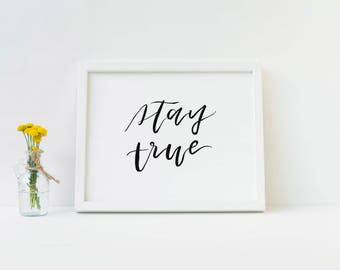 Stay True, Minimalist Hand-lettered Art Print | Digital Download