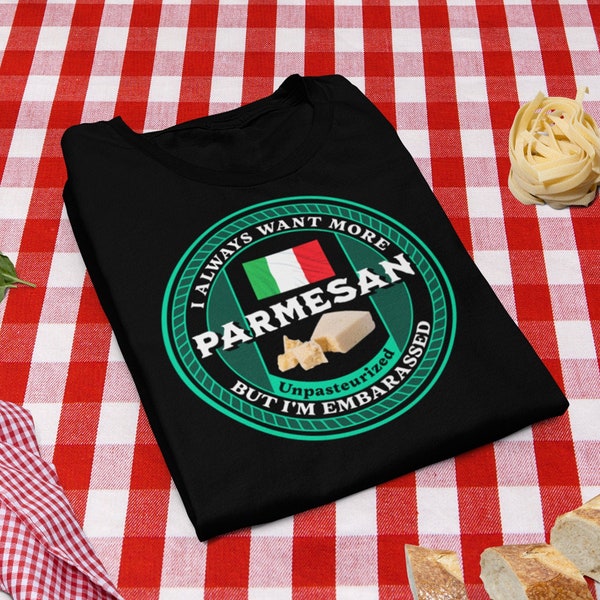 I Want More Parmesan but I'm Embarrassed To Ask Funny Saying Premium Unisex t-shirt for Men Women