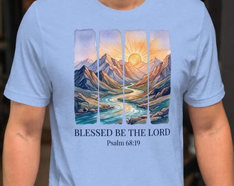 Blessed Be The Lord Psalm 68:19 Bible Verse Nature Unisex T-shirt
