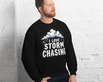 I Love Storm Chasing Weather Watcher Meteorologist Thunder Unisex Sweatshirt