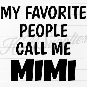 Puede incluir: Gráfico de texto en blanco y negro que dice "Mis personas favoritas me llaman Mimi".