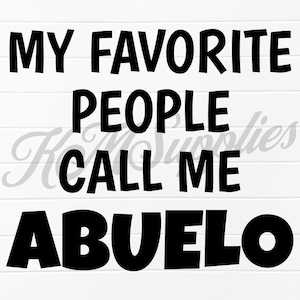 my favorite people call me abuelo, abuelo svg, abuelo png, abuelo gifts, abuelo, spanish grandpa png, grandfather svg, grandpa svg file, png