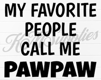 Mis personas favoritas me llaman pawpaw, pawpaw svg pngs, pawpaw svg, pawpaw, pawpaw png, archivos svg de abuelo, abuelo png, papa svg, papa png, svg