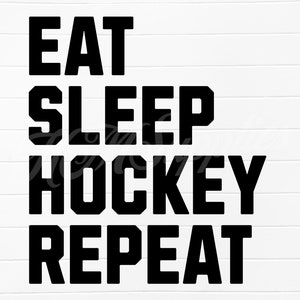 May include: Black and white text graphic that reads "Eat Sleep Hockey Repeat".