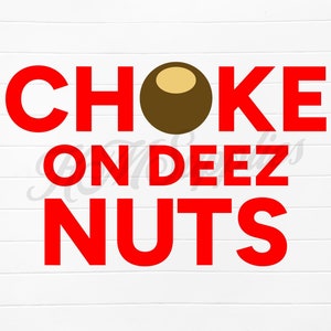 choke on deez nuts, choke on these nuts, choke on these nuts png, buckeye nuts svg, buckeye nut svg, buckeye nut png, buckeye svg file, nuts