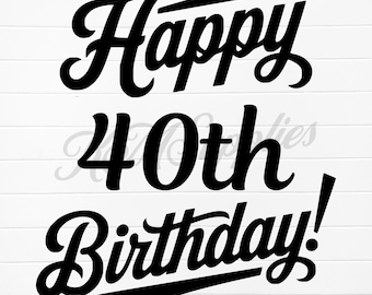 Buon 40° compleanno svg, Buon 40° compleanno png, 40° compleanno, 40° compleanno, 40° compleanno svg, 40° compleanno png, 40° compleanno download digitale