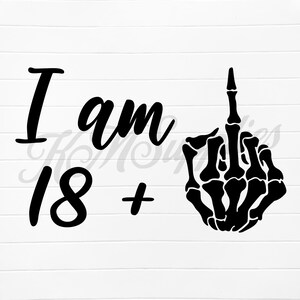 i am 18 plus middle finger png, i am 18 plus png, i am 18 plus 1 svg, i am 18 + middle finger png, i am 18 plus svg, i am 18 plus 1 png, 19