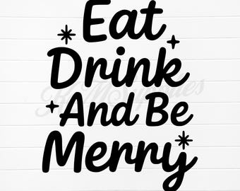 eat drink and be merry png, eat drink and be merry svg, eat drink and be merry design, eat drink be merry, eat drink be merry downloadable