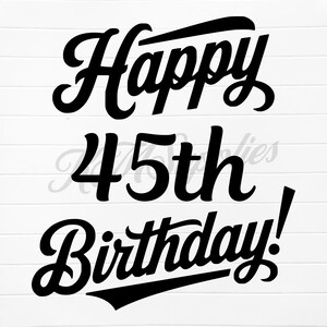 happy 45th birthday, 45th birthday svg, 45th birthday png, 45th birthday, 45th bday svg, 45 birthday png, 45th birthday digital download, 45