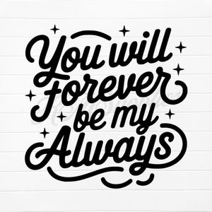 you will forever be my always svg, you will forever be my always, forever my always, forever and always, love you forever svg, forever love