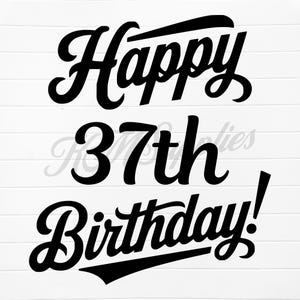 happy 37 birthday, 37th birthday svg, 37th birthday png, 37th birthday, 37th bday, 37 birthday svg, 37 bday, 37th birthday digital download