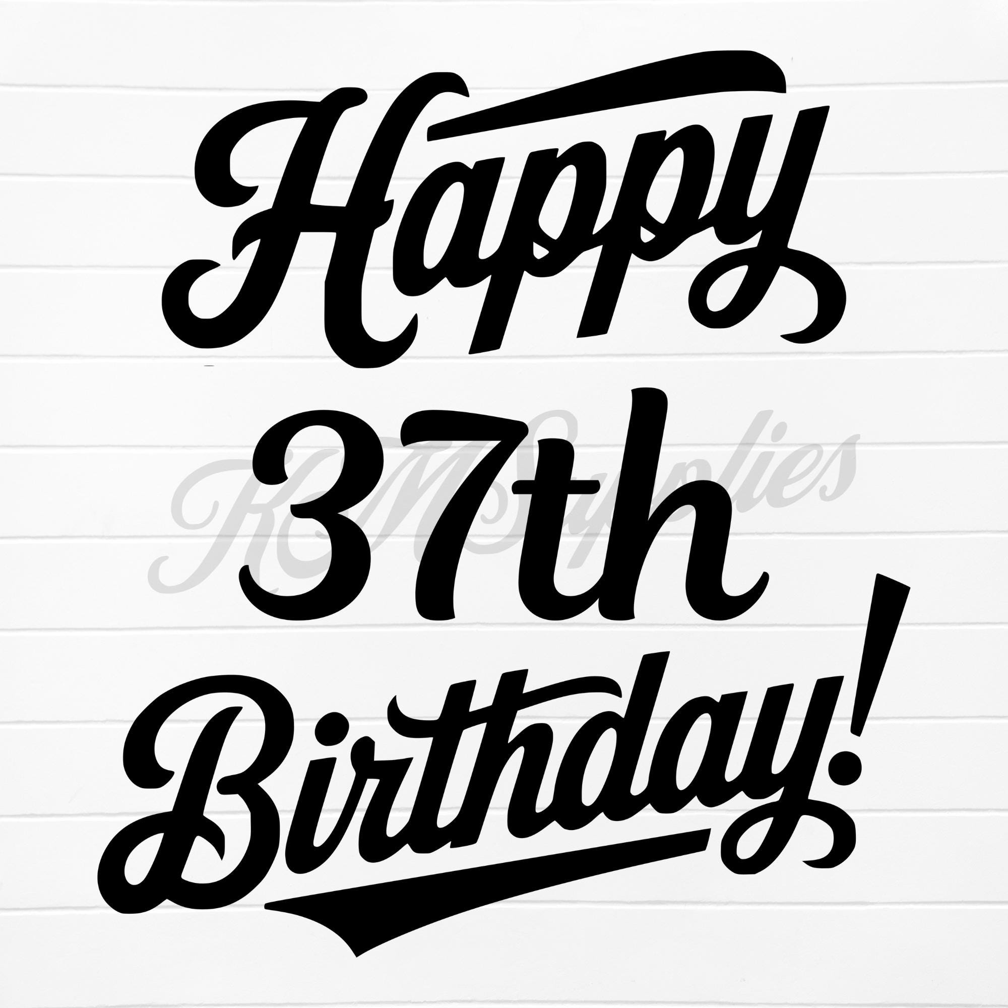 happy 37 birthday, 37th birthday svg, 37th birthday png, 37th birthday, 37th bday, 37 birthday svg, 37 bday, 37th birthday digital download