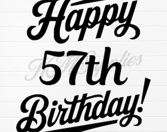 happy 57 birthday, 57th birthday svg, 57th birthday png, 57th birthday, 57th bday, 57 birthday svg, 57 bday, 57th birthday digital download