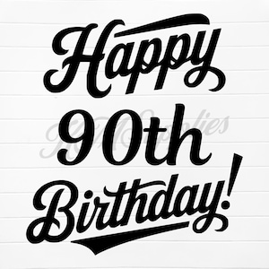 happy 90th birthday svg, happy 90th birthday png, 90th birthday, 90th bday, 90 birthday svg, 90 birthday png, 90th birthday digital download
