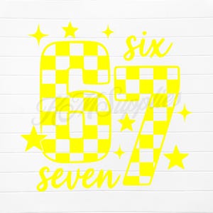 May include: Yellow number 67 with a checkered pattern, surrounded by yellow stars and the words "six" and "seven" in a script font. The design is on a white background with a wood grain texture.
