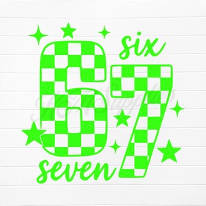 May include: A neon green graphic with the numbers "67" in a checkered pattern, surrounded by stars and the words "six" and "seven" in a cursive font. The design is set against a white background.