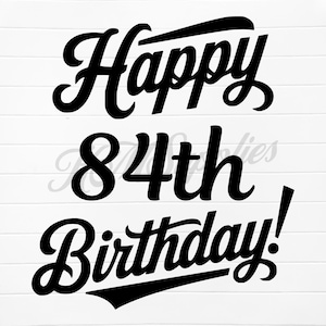 happy 84th birthday, 84th birthday svg, 84th birthday png, 84th birthday, 84th bday, 84 birthday svg, 84th birthday digital download, 84th