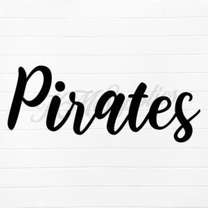 May include: Black and white cursive text that reads "Pirates".