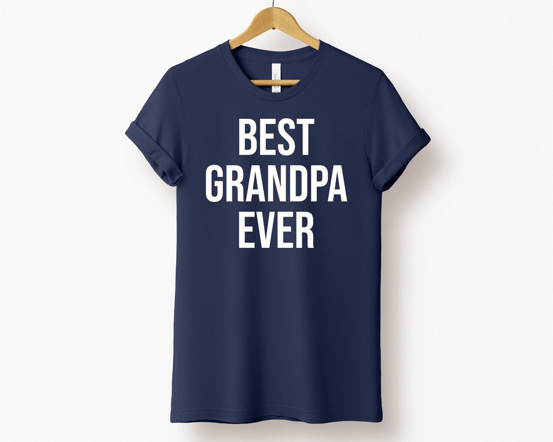Best Grandpa Ever Best Grandpa Best Grandpa Ever Shirt Best Etsy