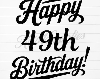 happy 49th birthday, 49th birthday svg, 49th birthday png, 49th birthday, 49th bday, 49 birthday png, 49th, 49th birthday digital download