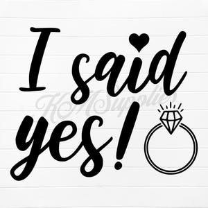 i said yes png, i said yes svg, i said yes svg file, i said yes, she said yes svg, she said yes svg files, engaged clipart she said yes, png