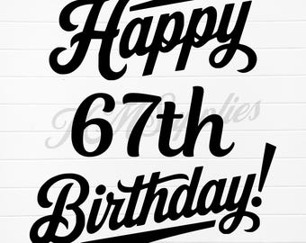 happy 67 birthday, 67th birthday svg, 67th birthday png, 67th birthday, 67th bday, 67 birthday svg, 67 bday, 67th birthday digital download