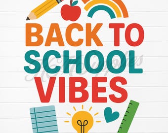 Back to School Vibes PNG, Colorful Teacher and Student Design with Pencil, Apple, and Rainbow for Shirts and Classroom Decor, PNG School