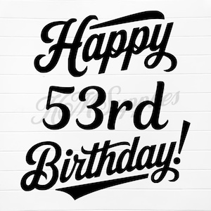 Op de afbeelding: Zwarte tekst op een witte achtergrond leest "Happy 53rd Birthday!" in een vet, cursief lettertype. Het getal "53rd" staat in een eenvoudig, schreefloos lettertype. Het uitroepteken benadrukt de verjaardagsboodschap.