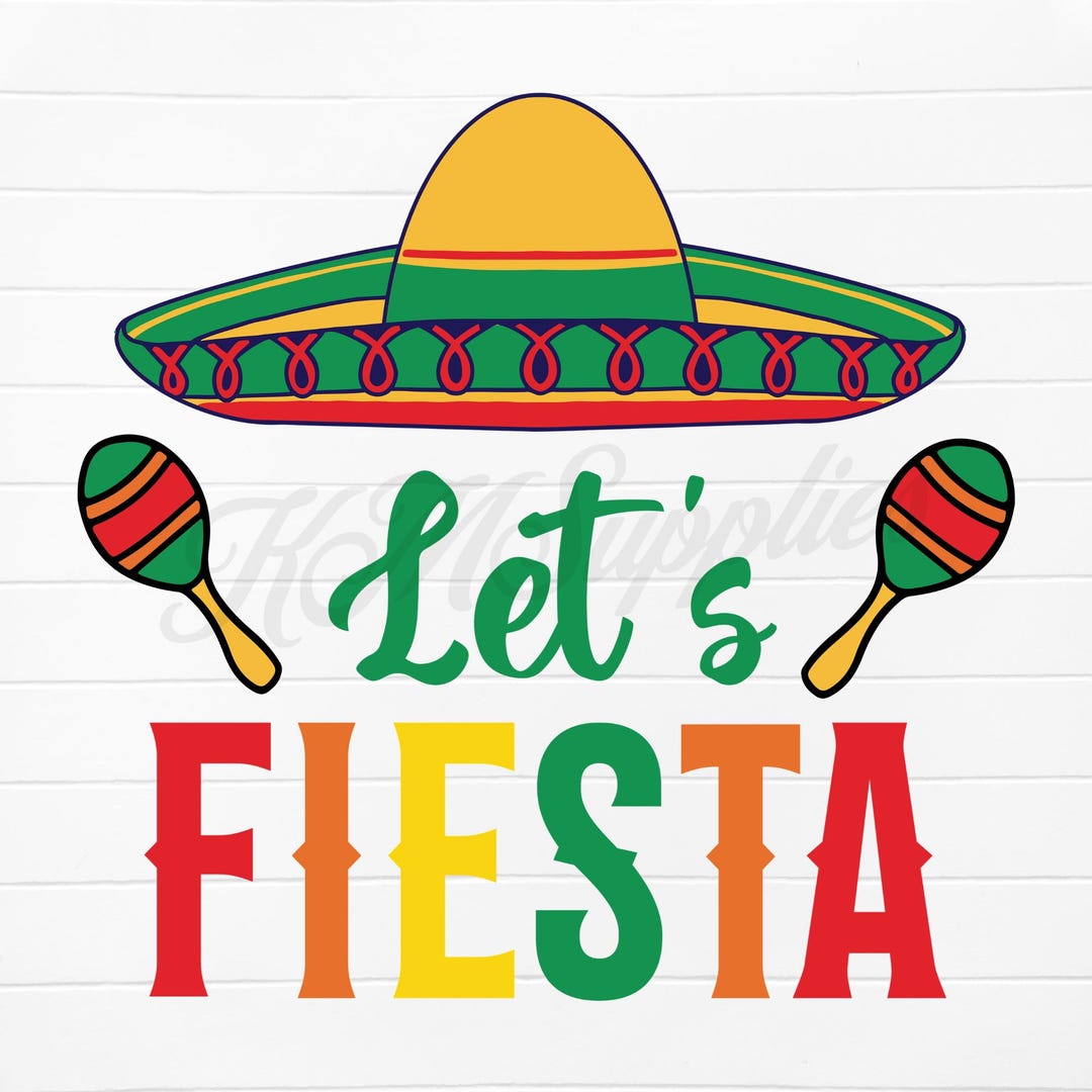 Lets Fiesta Png, Lets Fiesta Svg, Fiesta Svg Png, Fiesta Svg, Fiesta ...