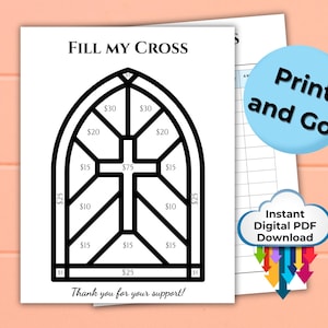 May include: A printable black and white fill-in-the-blank cross shaped like a stained glass window. The cross is divided into 13 sections, each with a dollar amount written inside. The text "FILL MY CROSS" is at the top of the page. The text "Thank you for your support!" is at the bottom of the page.