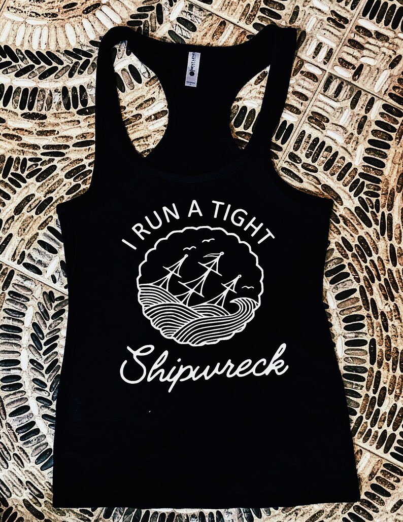 I Run A Tight Shipwreck