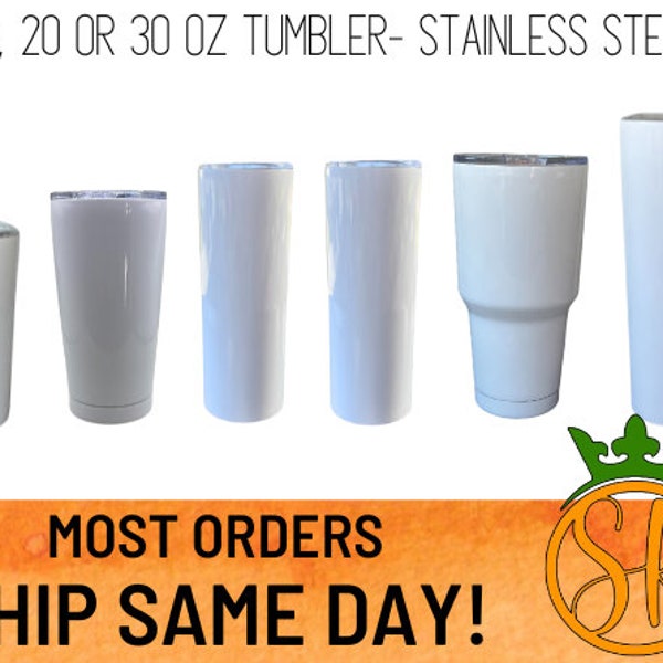 15, 20 and 30oz Stainless-Steel Tumbler - Sublimation